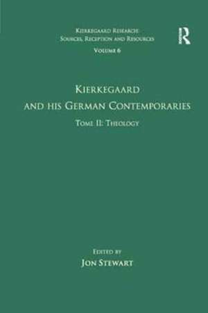 Volume 6, Tome II: Kierkegaard and His German Contemporaries - Theology de Jon Stewart