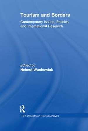 Tourism and Borders: Contemporary Issues, Policies and International Research de Helmut Wachowiak