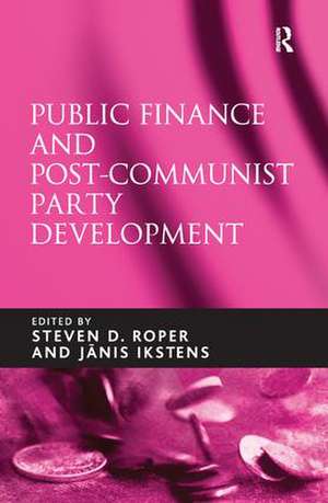 Public Finance and Post-Communist Party Development de Janis Ikstens