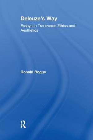 Deleuze's Way: Essays in Transverse Ethics and Aesthetics de Ronald Bogue