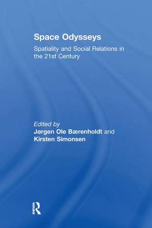 Space Odysseys: Spatiality and Social Relations in the 21st Century de Jørgen Ole Bærenholdt