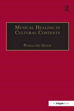 Musical Healing in Cultural Contexts de Penelope Gouk