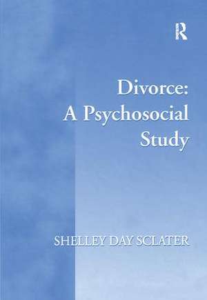 Divorce: A Psychosocial Study de Shelley Day Sclater