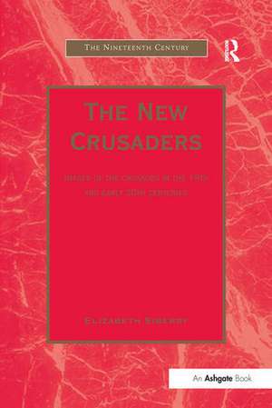 The New Crusaders: Images of the Crusades in the 19th and Early 20th Centuries de Elizabeth Siberry