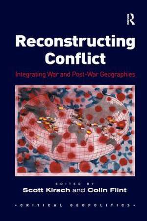 Reconstructing Conflict: Integrating War and Post-War Geographies de Scott Kirsch