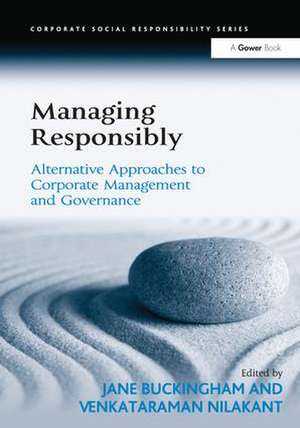 Managing Responsibly: Alternative Approaches to Corporate Management and Governance de Venkataraman Nilakant