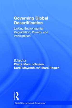 Governing Global Desertification: Linking Environmental Degradation, Poverty and Participation de Pierre Marc Johnson