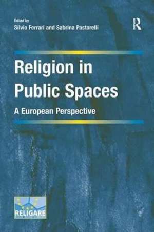 Religion in Public Spaces: A European Perspective de Silvio Ferrari