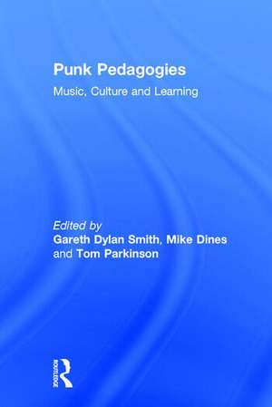 Punk Pedagogies: Music, Culture and Learning de Gareth Smith