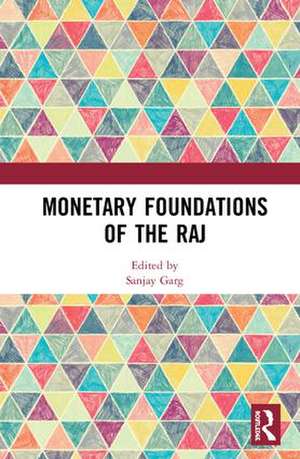 Monetary Foundations of the Raj de Sanjay Garg