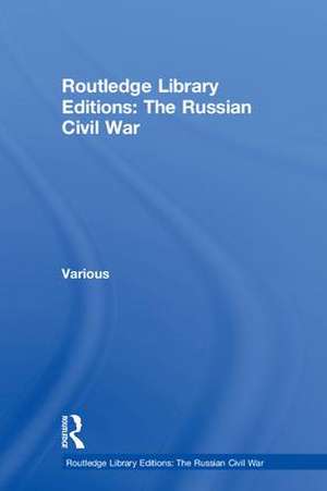 Routledge Library Editions: The Russian Civil War de Various Authors