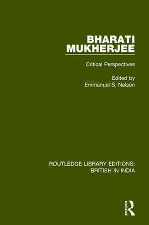 Bharati Mukherjee: Critical Perspectives de Emmanuel S. Nelson