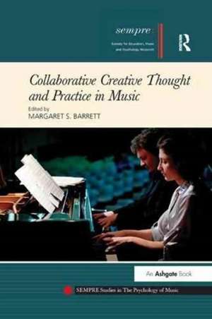 Collaborative Creative Thought and Practice in Music de Margaret S. Barrett