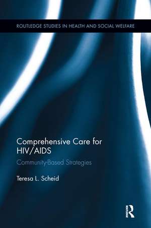 Comprehensive Care for HIV/AIDS: Community-Based Strategies de Teresa L. Scheid