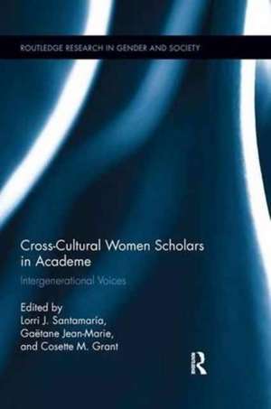 Cross-Cultural Women Scholars in Academe: Intergenerational Voices de Lorri J. Santamaría