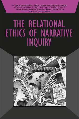 The Relational Ethics of Narrative Inquiry de D. Jean Clandinin