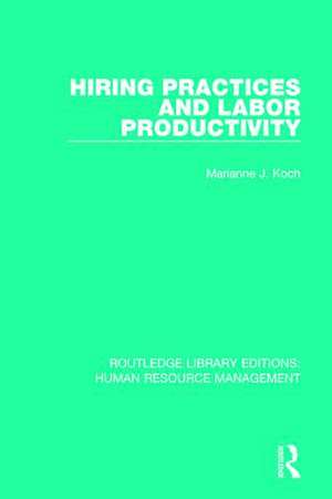 Hiring Practices and Labor Productivity de Marianne J. Koch