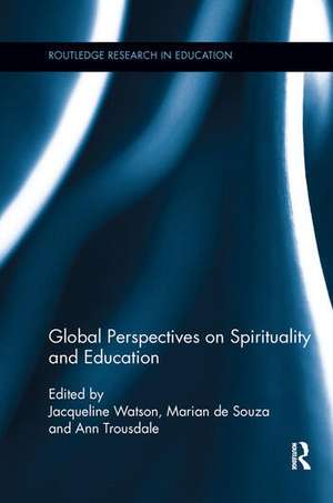 Global Perspectives on Spirituality and Education de Jacqueline Watson