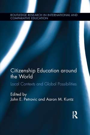 Citizenship Education around the World: Local Contexts and Global Possibilities de John Petrovic