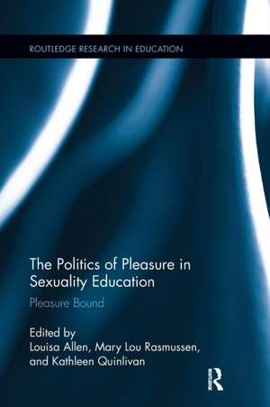 The Politics of Pleasure in Sexuality Education: Pleasure Bound de Louisa Allen