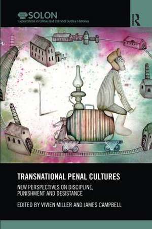 Transnational Penal Cultures: New perspectives on discipline, punishment and desistance de Vivien Miller