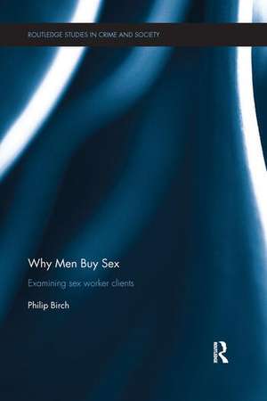 Why Men Buy Sex: Examining sex worker clients de Philip Birch