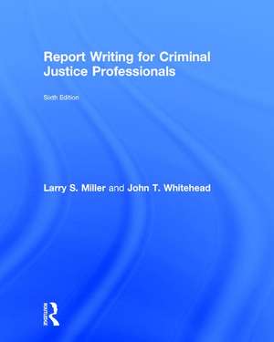 Report Writing for Criminal Justice Professionals de Larry Miller