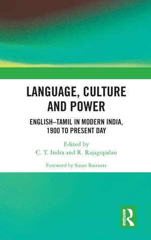 Language, Culture and Power: English–Tamil in Modern India, 1900 to Present Day de C. T. Indra