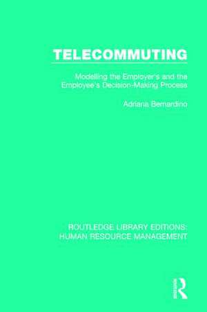 Telecommuting: Modelling the Employer's and the Employee's Decision-Making Process de Adriana Bernardino