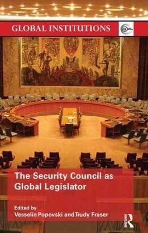 The Security Council as Global Legislator de Vesselin Popovski