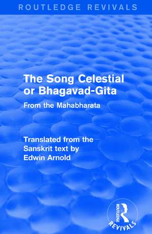 Routledge Revivals: The Song Celestial or Bhagavad-Gita (1906): From the Mahabharata de Edwin Arnold