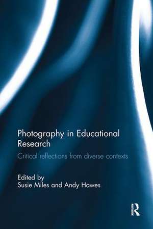 Photography in Educational Research: Critical reflections from diverse contexts de Susie Miles