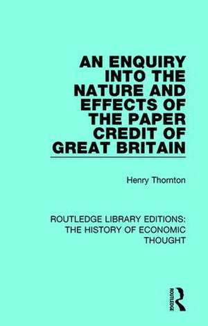 An Enquiry into the Nature and Effects of the Paper Credit of Great Britain de Henry Thornton