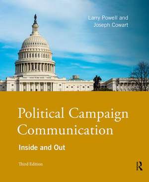 Political Campaign Communication: Inside and Out de Larry Powell