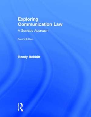 Exploring Communication Law: A Socratic Approach de Randy Bobbitt