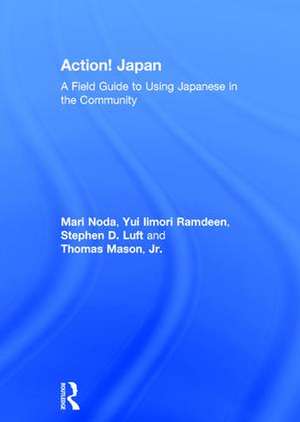 Action! Japan: A Field Guide to Using Japanese in the Community de Mari Noda