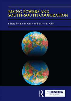 Rising Powers and South-South Cooperation de Kevin Gray