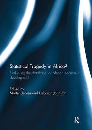 Statistical Tragedy in Africa?: Evaluating the Database for African Economic Development de Morten Jerven