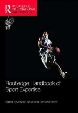 Routledge Handbook of Sport Expertise de Joseph Baker