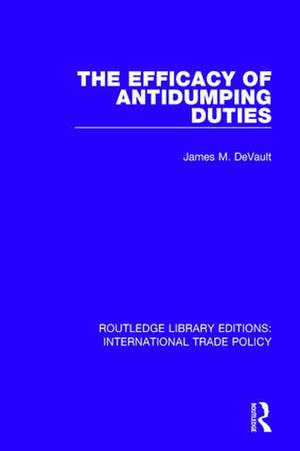 The Efficacy of Antidumping Duties de James M. DeVault