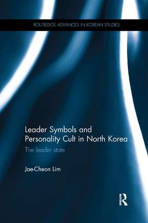 Leader Symbols and Personality Cult in North Korea: The Leader State de Jae-Cheon Lim