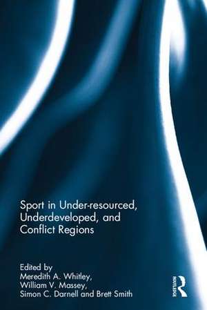 Sport in Underdeveloped and Conflict Regions de Meredith A. Whitley