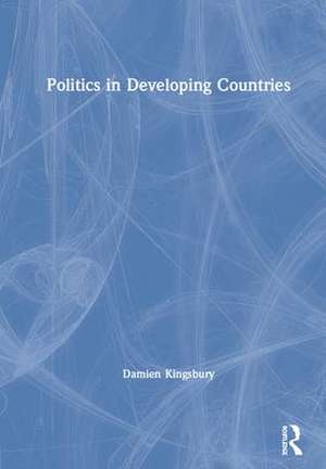 Politics in Developing Countries de Damien Kingsbury