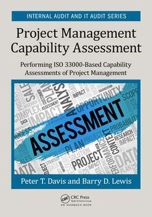 Project Management Capability Assessment: Performing ISO 33000-Based Capability Assessments of Project Management de Peter T. Davis