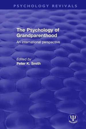 The Psychology of Grandparenthood: An International Perspective de Peter K. Smith