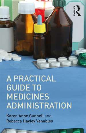 A Practical Guide to Medicine Administration de Rebecca Hayley Venables