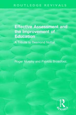 Effective Assessment and the Improvement of Education: A Tribute to Desmond Nuttall de Roger Murphy