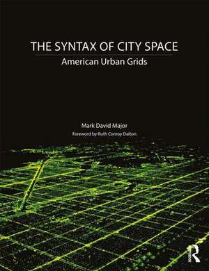 The Syntax of City Space: American Urban Grids de Mark David Major