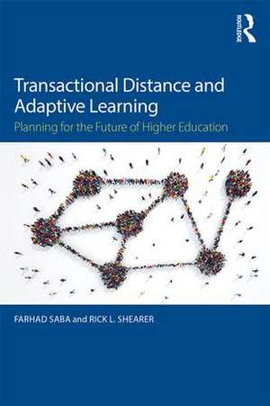 Transactional Distance and Adaptive Learning: Planning for the Future of Higher Education de Farhad Saba