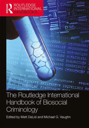 The Routledge International Handbook of Biosocial Criminology de Matt Delisi